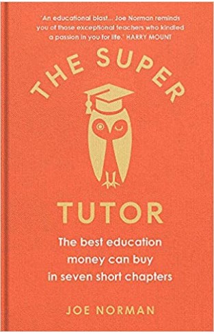 The Super Tutor: The best education money can buy in 7 short chapters: - (HB)